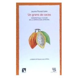 Los Libros de la Catarata Un Grano De Cacao: Perspectivas Y Futuro De La Agricultura Africana