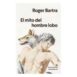 Editorial Anagrama S.A. El Mito Del Hombre Lobo
