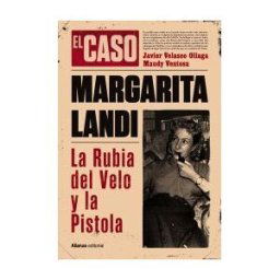 Alianza Editorial El Caso De Margarita Landi. La Rubia Del Velo Y La Pistola