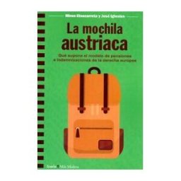 ICARIA S.A. EDITORIAL La Mochila Austriaca: Qué Supone El Modelo De Pensiones E Indemnizaciones De La Derecha Europea