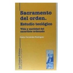 Editorial San Esteban Sacramento Del Orden. Vida Y Santidad Del Sacerdote Ordenado