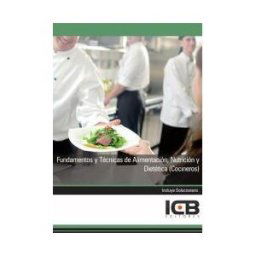Interconsulting Bureau, S.L. (ICB Editores) Manual Fundamentos Y Técnicas De Alimentación, Nutrición Y Dietética (cocineros)