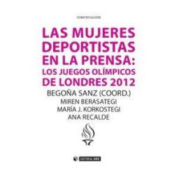 Editorial UOC, S.L. Las Mujeres Deportistas En La Prensa: Los Juegos Olímpicos De Londres 2012.