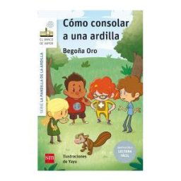 Fundación Santa María-Ediciones SM Cómo Consolar A Una Ardilla (lectura Fácil)