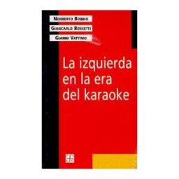Fondo de Cultura Económica La Izquierda En La Era Del Karaoke