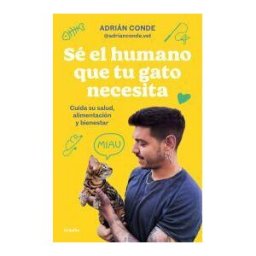 GRIJALBO Sé El Humano Que Tu Gato Necesita. Cuida Su Salud, Alimentación Y Bienestar