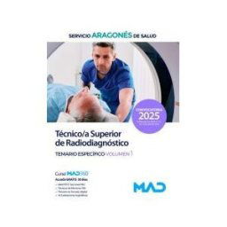 Ed. MAD Técnico/a Superior De Radiodiagnóstico. Temario Materia Específica Volumen 1. Servicio Aragonés De Salud (salud)