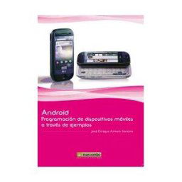 MARCOMBO S.A. Android: Programación De Dispositivos Móviles A Través De Ejemplos