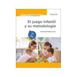 Ediciones Paraninfo, S.A El Juego Infantil Y Su Metodología 2. Edición 2023