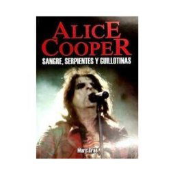 Quarentena Ediciones Alice Cooper. Sangre, Serpientes Y Guillotinas