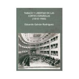 Editorial Dykinson, S.L. Tabaco Y Libertad En Las Cortes Españolas (1810-1900)