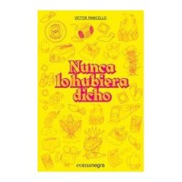 Editorial Comanegra S.L. Nunca Lo Hubiera Dicho