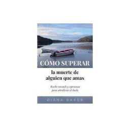 Editorial Imagen Cómo Superar La Muerte De Alguien Que Amas: Recibe Consuelo Y Esperanza Para Sobrellevar El Duelo
