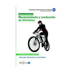 Editorial MAD Mantenimiento Y Conducción De Bicicletas. Certificado De Profesionalidad. Guía De Itinerarios En Bicicleta