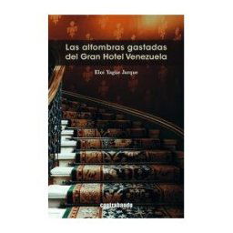Ediciones Contrabando Las Alfombras Gastadas Del Gran Hotel Venezuela