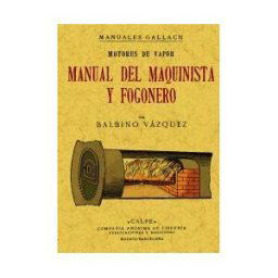 Editorial Maxtor Motores A Vapor. Manual Del Maquinista Y Fogonero