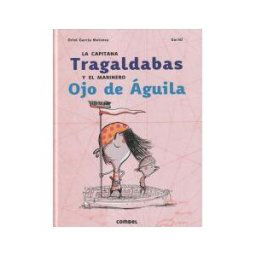 Combel Editorial La Capitana Tragaldabas Y El Marinero Ojo De águila