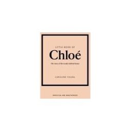 Welbeck Publishing Group Limited Little Book Of Chloé: The Story Of The Iconic Brand