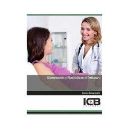 Interconsulting Bureau, S.L. (ICB Editores) Manual Alimentación Y Nutrición En El Embarazo