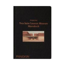 Phaidon Press Limited Yves Saint Laurent Museum Marrakech