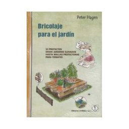 ACRIBIA Bricolaje Para El Jardin 33 Proyectos Desde Jardines Elevados Hasta Mallas Protectoras Para Tomates