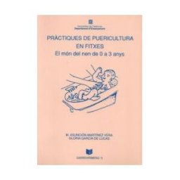 Generalitat de Catalunya Prctiques De Puericultura En Fitxes. El Món Del Nen De 0 A 3 Anys