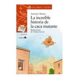 ANAYA INFANTIL Y JUVENIL La Increíble Historia De La Caca Mutante