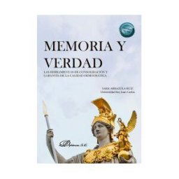 Editorial Dykinson, S.L. Memoria Y Verdad: Las Herramientas De Consolidación Y Garantía De La Calidad Democrática