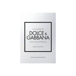 Welbeck Publishing Group Limited Little Book Of Dolce Gabbana: The Story Behind The Iconic Brand