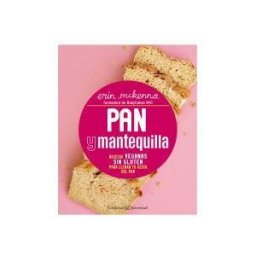 Editorial Juventud, S.A. Pan Y Mantequilla. Recetas Veganas Sin Gluten Para Llenar Tu Cesta Del Pan
