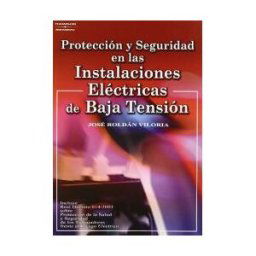 Ediciones Paraninfo, S.A Protección Y Seguridad En Las Instalaciones Eléctricas De Baja Tensión