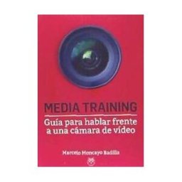 Editorial Amarante Media Training . Guía Para Hablar Delante De Una Cámara De Vídeo