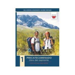 PPC Editorial Una Aventura Apasionante: Hacerse Cristiano. 1. Precatecumenado. Libro Del Aspirante