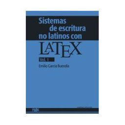 Escolar y Mayo Editores S.L. Sistemas De Escritura No Latinos Con Latex. Vol. 1