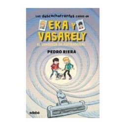 Grupo EDEBé Los Descacharrantes Casos De Eka Y Vasarely 3: El Vendedor De Aspiradoras