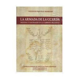 Editorial Universidad de Sevilla-Secretariado de Publicaciones La Armada De La Guarda: Defensa Y Naufragio En La Carrera De Indias