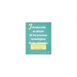 Editorial Acribia, S.A. Introducción Al Cálculo De Los Procesos Tecnológicos De Los Alimentos