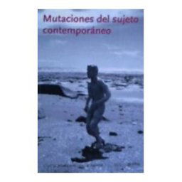 GRAMA EDICIONES Mutaciones Del Sujeto Contemporáneo