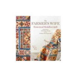 KRAUSE PUBN The Farmer's Wife Homestead Medallion Quilt: Letters From A 1910's Pioneer Woman And The 121 Blocks That Tell Her Story