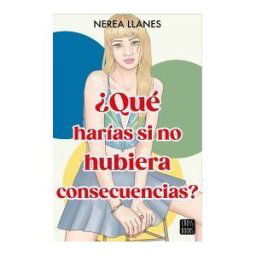 Crossbooks qué Harías Si No Hubiera Consecuencias?