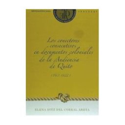 Iberoamericana Editorial Vervuert, S.L. Los Conectores Consecutivos En Documentos Coloniales De La Audiencia De Quito (1563-1822)