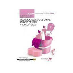 EDITORIAL CEP Cuaderno Del Alumno Acondicionamiento De Camas, Prendas De Vestir Y Ropa De Hogar. Certificados De Profesionalidad. Empleo Doméstico