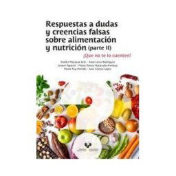 Universidad del País Vasco Respuestas A Dudas Y Creencias Falsas Sobre Alimentación Y Nutrición (parte Ii) que No Te Lo Cuenten!