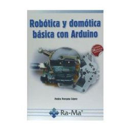 Ra-Ma S.A. Editorial y Publicaciones Robótica Y Domótica Básica Con Arduino