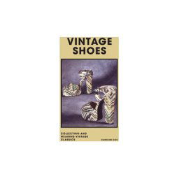 Welbeck Publishing Group Limited Vintage Shoes: Collecting And Wearing Designer Classics