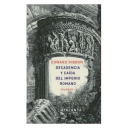 Ediciones Atalanta, S.L. Decandencia Y Caída Del Imperio Romano. Tomo I