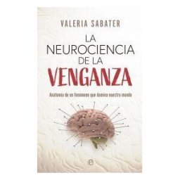 LA ESFERA DE LOS LIBROS, S.L. La Neurociencia De La Venganza