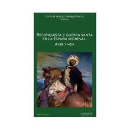 La Ergástula Reconquista Y Guerra Santa En La España Medieval. Ayer Y Hoy