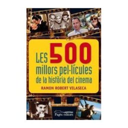 Pags Editors, S.L. Les 500 Millors Pellícules De La Histria Del Cinema