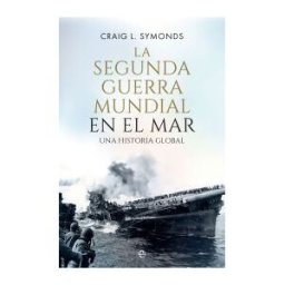 LA ESFERA DE LOS LIBROS, S.L. La Segunda Guerra Mundial En El Mar